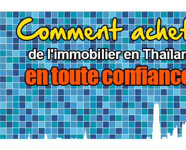 Comment acheter de l’immobilier en Thaïlande en toute confiance