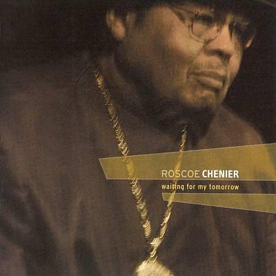 Waiting for tomorrow- Roscoe Chenier