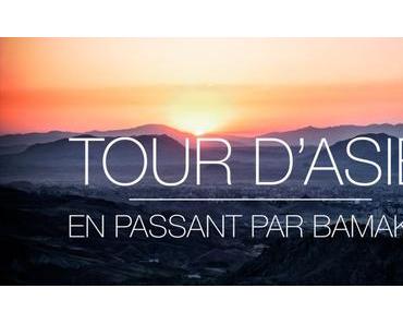 Tour d’Asie en passant par Bamako