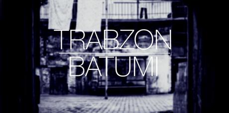 Trébizonde la profonde – Batumi à l’infini