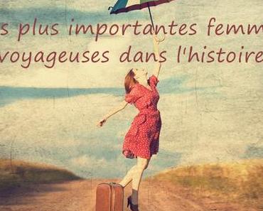 Les plus importantes femmes voyageuses dans l’histoire