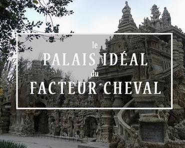 Le Palais Idéal du Facteur Cheval