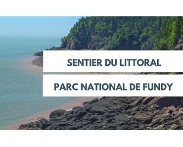 Le sentier du littoral : une randonnée à faire au Parc national Fundy