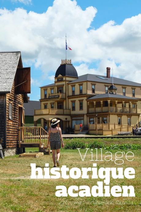 Découvrez l’Acadie d’antan au Village historique acadien