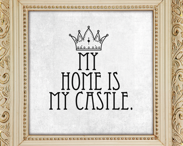 My home is (still) my Castle…