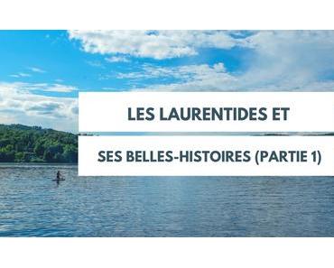 Les Laurentides et ses Belles-Histoires (partie 1)