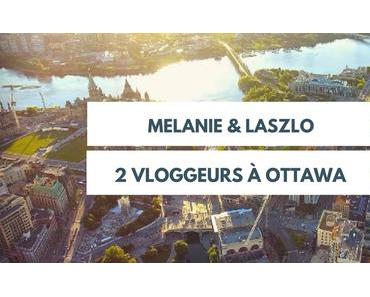 Melanie & Laszlo: 2 vloggeurs à Ottawa