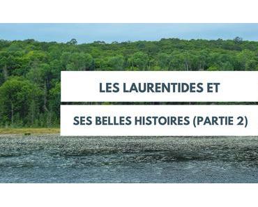 Les Laurentides et ses Belles-Histoires (partie 2)