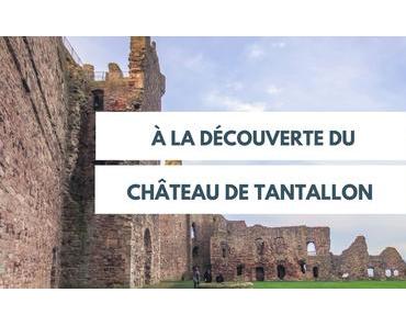 À la découverte du château de Tantallon – Écosse