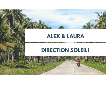 Alex & Laura : direction soleil!
