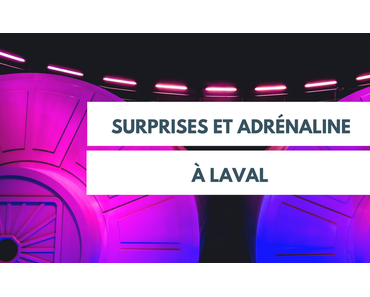 Surprises et adrénaline: 5 expériences à vivre à Laval