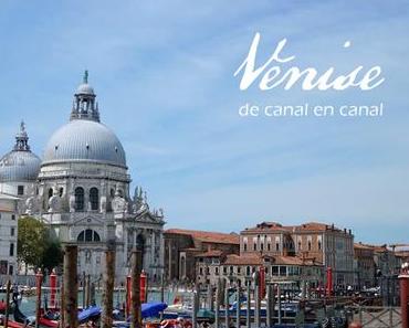 Deux jours à Venise #1 : De canal en canal