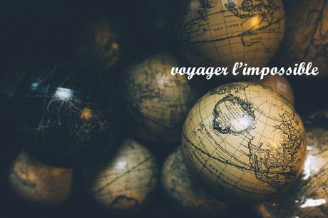 Voyager l'impossible
