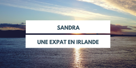 Sandra: une expat en Irlande