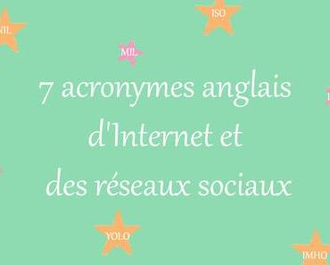 7 acronymes anglais d’Internet et des réseaux sociaux