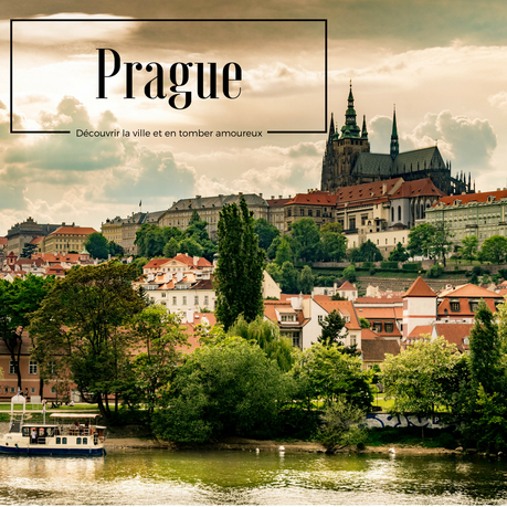 Découvrir Prague et en tomber amoureux