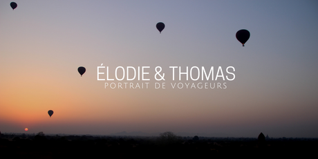 PORTRAIT DE VOYAGEURS | Elodie & Thomas