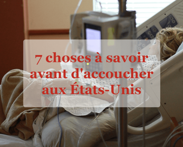 7 choses à savoir avant d’accoucher aux États-Unis